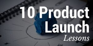 10 Product Launch Lessons