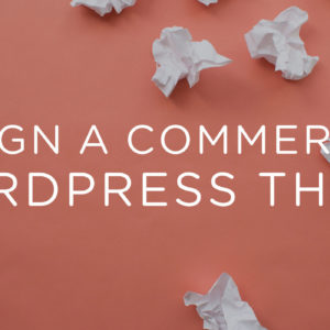 How to design a commercial WordPress theme
