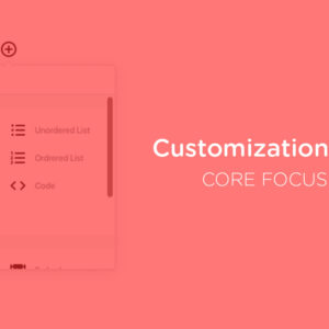 Editing and customization core focus areas