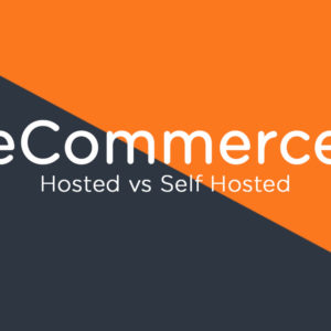 Hosted versus self-hosted eCommerce
