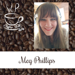 Ep 107 WPCoffeeTalk: Meg Phillips