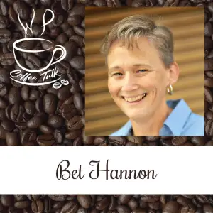 Ep 112 WPCoffeeTalk: Bet Hannon