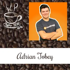 Ep 113 WPCoffeeTalk: Adrian Tobey