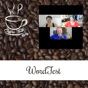 Ep 117 WPCoffeeTalk: WordFest