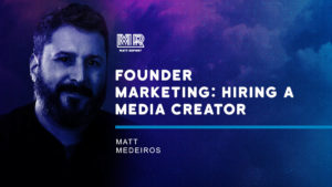 Founder marketing: Hiring a media creator
