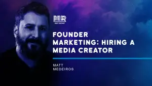 Founder marketing: Hiring a media creator