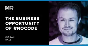 The business opportunity of #nocode w/ Kieran Ball