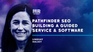 Lindsay Halsey on building Pathfinder SEO