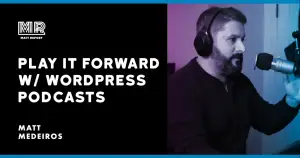 Play it forward w/ other WordPress podcasts