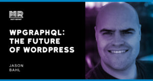 WPGraphQL: Playing a role in the web’s operating system