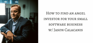 How to find an angel investor for small startups w/ Jason Calacanis