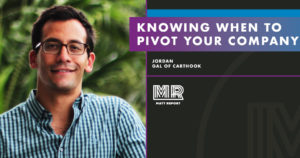 Knowing when to pivot your company w/ Jordan Gal