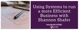 Using Systems to Run a More Efficient Business with Shannon Shaffer