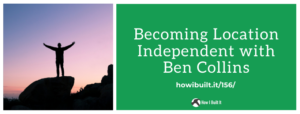 Becoming Location Independent with Ben Collins