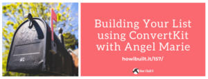 Build Your List Using ConvertKit with Angel Marie