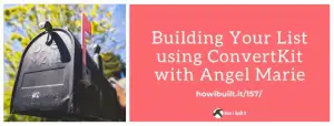 Build Your List Using ConvertKit with Angel Marie