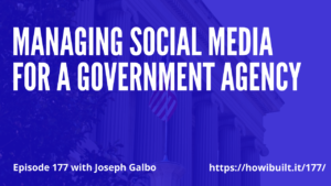 Managing Social Media for a Government Agency with Joseph Galbo