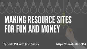 Making Resource Sites for Fun and Money with Jase Rodley