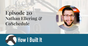 Episode 20: Nathan Ellering and CoSchedule