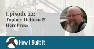 Episode 22: Topher DeRosia and HeroPress