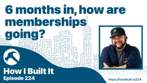 6 months in, how are memberships going?