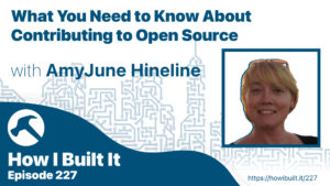 What You Need to Know About Contributing to Open Source with AmyJune Hineline