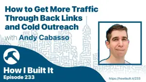 How to Get More Traffic Through Back Links and Cold Outreach with Andy Cabasso