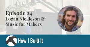 Episode 24: Logan Nickleson and Music for Makers