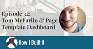 Episode 32: Tom McFarlin & Page Template Dashboard