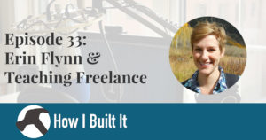 Episode 33: Erin Flynn & Teaching Freelance