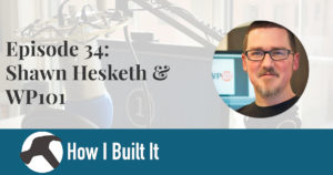 Episode 34: Shawn Hesketh & WP101