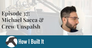 Episode 37: Michael Sacca & Crew/Unsplash
