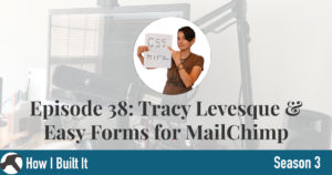 Episode 38: Tracy Levesque & Easy Forms for Mailchimp