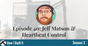 Episode 40: Jeff Matson &  Heartbeat Control
