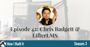 Episode 42: Chris Badgett & LifterLMS
