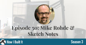 Episode 50: Mike Rohde and Sketchnotes
