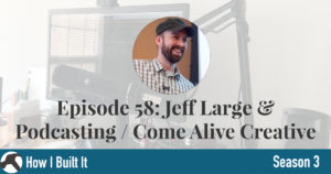 Episode 58: Jeff Large & Podcasting for Your Brand