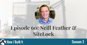 Episode 60: Neill Feather & SiteLock