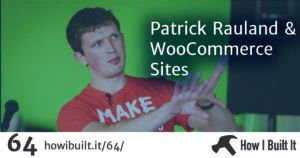 Patrick Rauland and Building a WooCommerce Shop