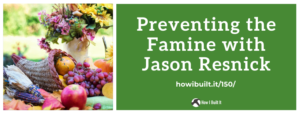 Preventing the Famine with Jason Resnick