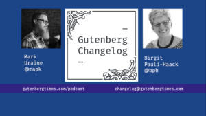 Gutenberg Changelog #10 – WordPress 5.3 Block Editor Improvements, Gutenberg 6.9 Experiments and Collaborative Editing