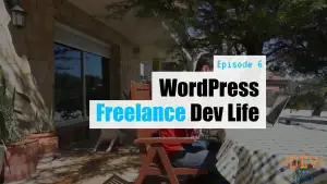 EP6 – WordPress Freelance Dev Life – Dev Branch