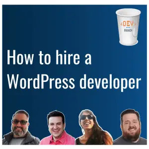 EP9 – How to hire a WordPress developer