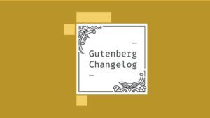 Gutenberg Changelog #24 – Gutenberg 8.5, WordPress 5.5, JavaScript for WordPress Conference and Block Directory
