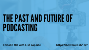 The Past and Future of Podcasting with Lisa Laporte