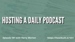 Hosting a Daily Podcast with Harry Morton