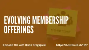 Evolving Membership Offerings with Brian Krogsgard