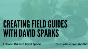 Creating Field Guides with David Sparks