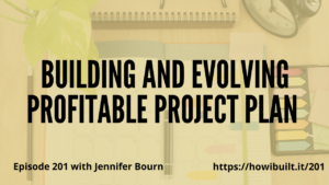 Building and Evolving Profitable Project Plan with Jennifer Bourn