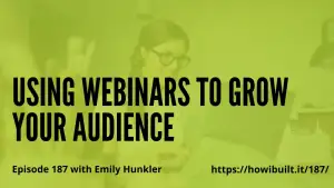 Using Webinars to Grow Your Audience with Emily Hunkler